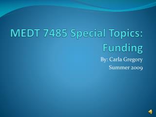 MEDT 7485 Special Topics: Funding