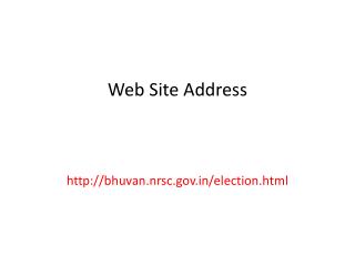 Web Site Address bhuvan.nrsc/election.html