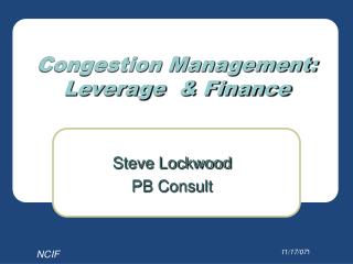 Congestion Management: Leverage &amp; Finance