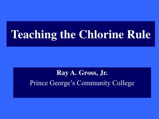 Teaching the Chlorine Rule