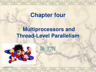 Chapter four Multiprocessors and Thread-Level Parallelism 陈文智