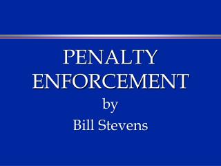 PENALTY ENFORCEMENT