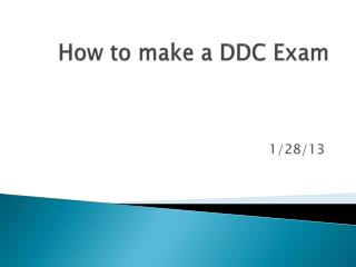 How to make a DDC Exam