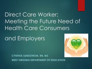 Direct Care Worker: Meeting the Future Need of Health Care Consumers and Employers