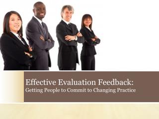 Effective Evaluation Feedback: Getting People to Commit to Changing Practice