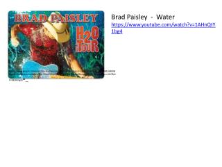 Brad Paisley - Water https://youtube/watch?v=1AHnQtY1bg4