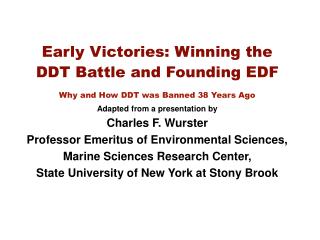 Early Victories: Winning the DDT Battle and Founding EDF Why and How DDT was Banned 38 Years Ago