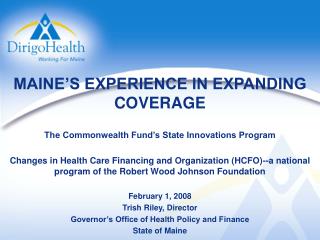 MAINE’S EXPERIENCE IN EXPANDING COVERAGE The Commonwealth Fund’s State Innovations Program