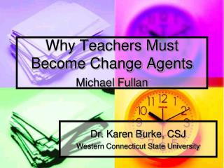 Why Teachers Must Become Change Agents Michael Fullan