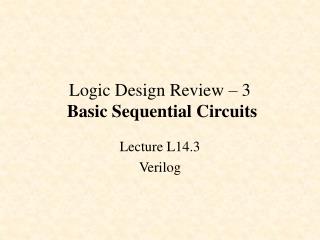 Logic Design Review – 3 Basic Sequential Circuits