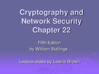 Cryptography and Network Security Chapter 22