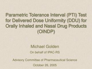 Michael Golden On behalf of IPAC-RS Advisory Committee of Pharmaceutical Science October 26, 2005