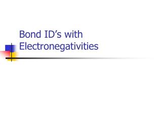 Bond ID’s with Electronegativities