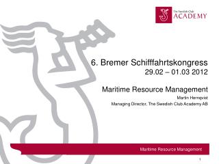 6. Bremer Schifffahrtskongress 29.02 – 01.03 2012 Maritime Resource Management