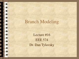 Branch Modeling