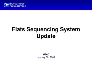 Flats Sequencing System Update MTAC January 30, 2008