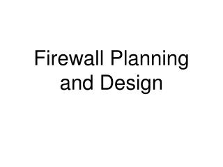 Firewall Planning and Design