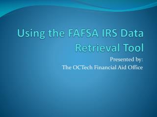 Using the FAFSA IRS Data Retrieval Tool