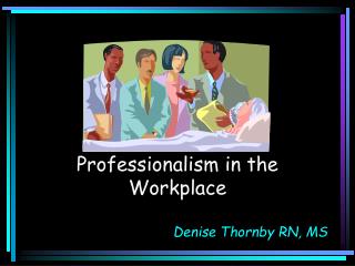 Professionalism in the Workplace