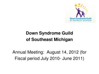 Down Syndrome Guild of Southeast Michigan Annual Meeting: August 14, 2012 (for