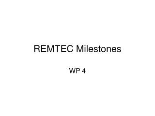 REMTEC Milestones