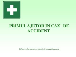 PRIMUL AJUTOR IN CAZ DE ACCIDENT