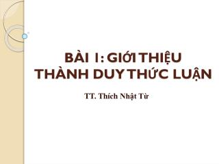 BÀI 1: GIỚI THIỆU THÀNH DUY THỨC LUẬN