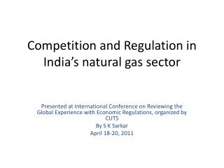 Competition and Regulation in India’s natural gas sector