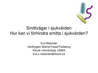 Smittvägar i sjukvården Hur kan vi förhindra smitta i sjukvården?