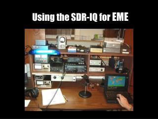 Using the SDR-IQ for EME