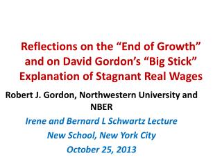 Robert J. Gordon, Northwestern University and NBER Irene and Bernard L Schwartz Lecture
