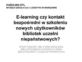 EFEKTYWNOŚĆ OBU FORM SZKOLENIA BIBLIOTECZNEGO W ŚWIETLE OPINII BIBLIOTEKARZY Z UCZELNI PRYWATNYCH