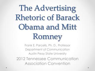 The Advertising Rhetoric of Barack Obama and Mitt Romney