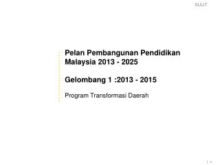 Pelan Pembangunan Pendidikan Malaysia 2013 - 2025 Gelombang 1 :2013 - 2015