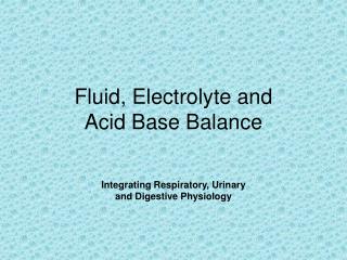Fluid, Electrolyte and Acid Base Balance
