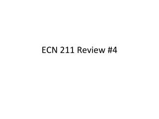 ECN 211 Review #4