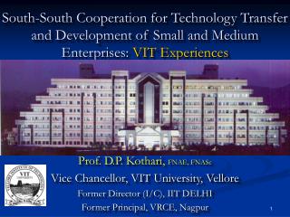 Prof. D.P. Kothari, FNAE, FNASc Vice Chancellor, VIT University, Vellore