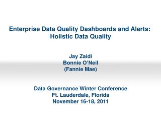 Enterprise Data Quality Dashboards and Alerts: Holistic Data Quality Jay Zaidi Bonnie O’Neil