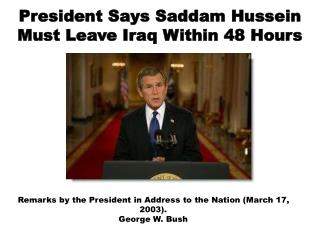 President Says Saddam Hussein Must Leave Iraq Within 48 Hours
