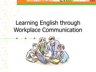 Learning English through Workplace Communication