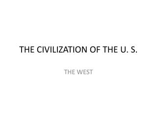 THE CIVILIZATION OF THE U. S.