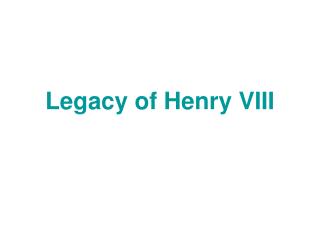 Legacy of Henry VIII