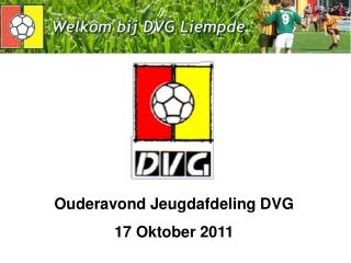 Ouderavond Jeugdafdeling DVG 17 Oktober 2011