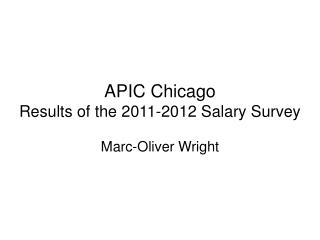 APIC Chicago Results of the 2011-2012 Salary Survey