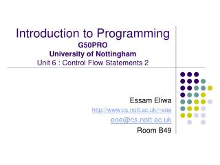 Introduction to Programming G50PRO University of Nottingham Unit 6 : Control Flow Statements 2