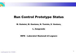 Run Control Prototype Status M. Gulmini, M. Gaetano, N. Toniolo, S. Ventura, L. Zangrando