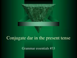 Conjugate dar in the present tense