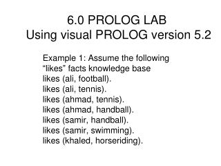 6.0 PROLOG LAB Using visual PROLOG version 5.2
