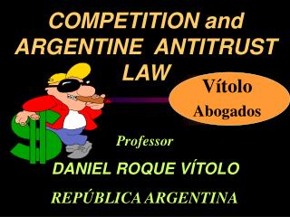 COMPETITION and ARGENTINE ANTITRUST LAW