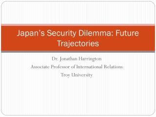 Japan’s Security Dilemma: Future Trajectories